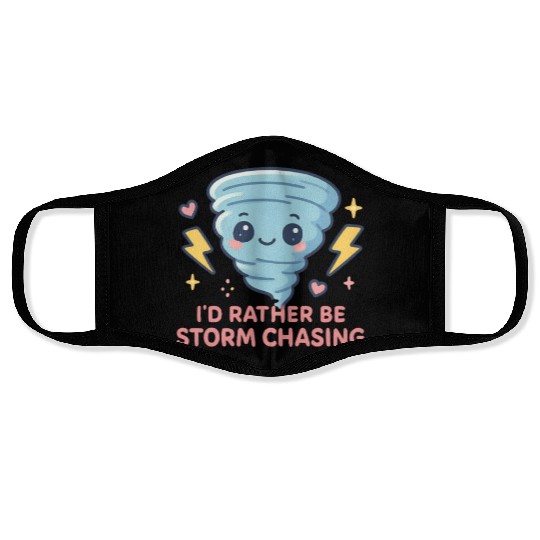 I'd Rather Be Storm Chasing Weather Meteorologist Face Masks