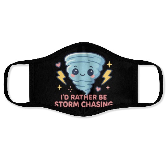 I'd Rather Be Storm Chasing Weather Meteorologist Face Masks