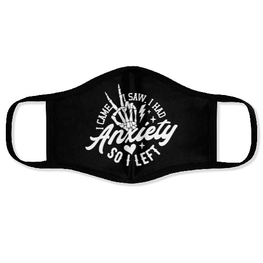 I Came, I Saw, I Had Anxiety So I Left Face Masks