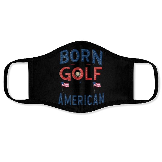 Born to Golf, Proud to Be American - Patriotic Face Masks
