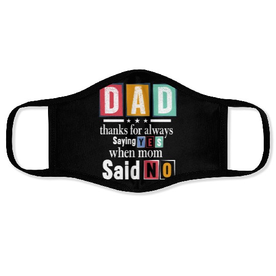 Funny Dad Quote - Thanks for Saying Yes Design Face Masks