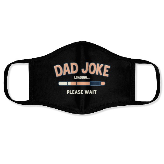 Funny "Dad Joke Loading..."– Classic Dad Humor Face Masks