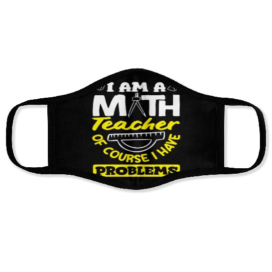Math Teacher Of Course I Have Problems Face Masks