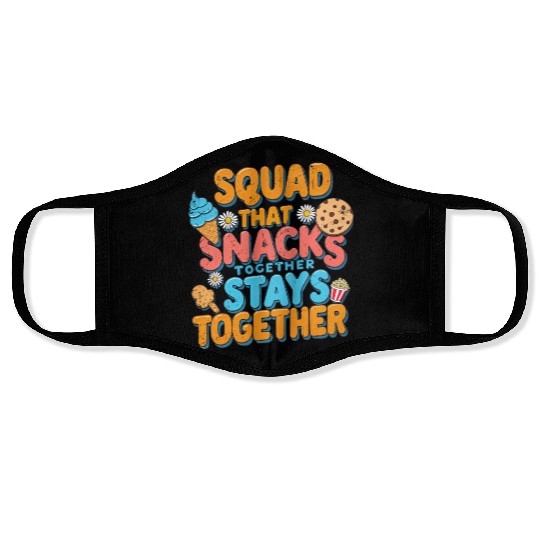 Squad That Snacks Together Stays Together friends Face Masks