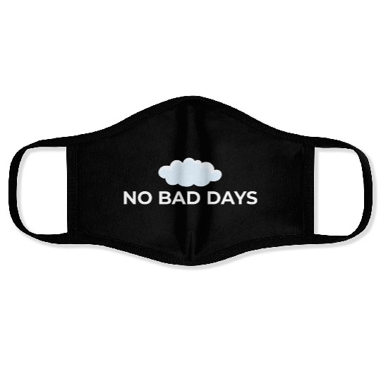 No Bad Days – Positive Vibes Only Face Masks