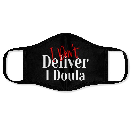 I Don’t Deliver I Doula – Funny Face Masks