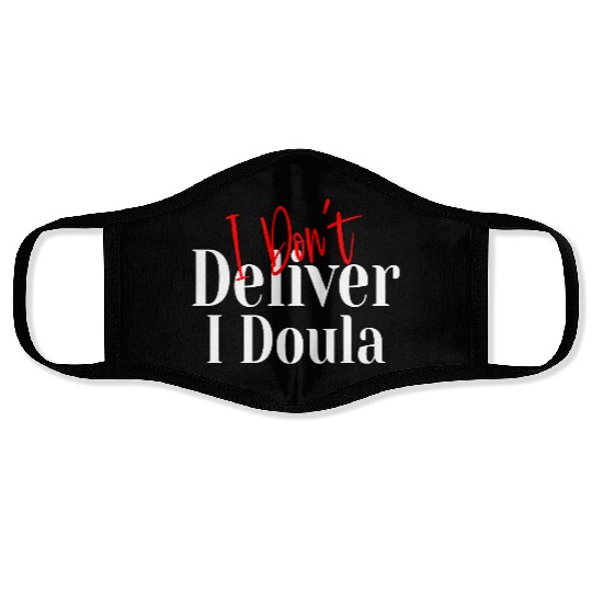 I Don’t Deliver I Doula – Funny Face Masks
