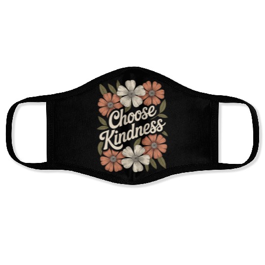 Choose Kindness Flower Boho Vintage Inspiring Face Masks