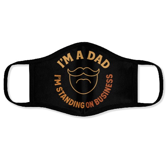 'I'M A DAD, I'M STANDING ON BUSINESS' Funny Father Face Masks