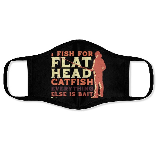 Flathead Catfish Everything Else Is Bait Face Masks