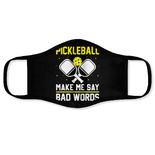Pickleball Make me say bad words Face Masks