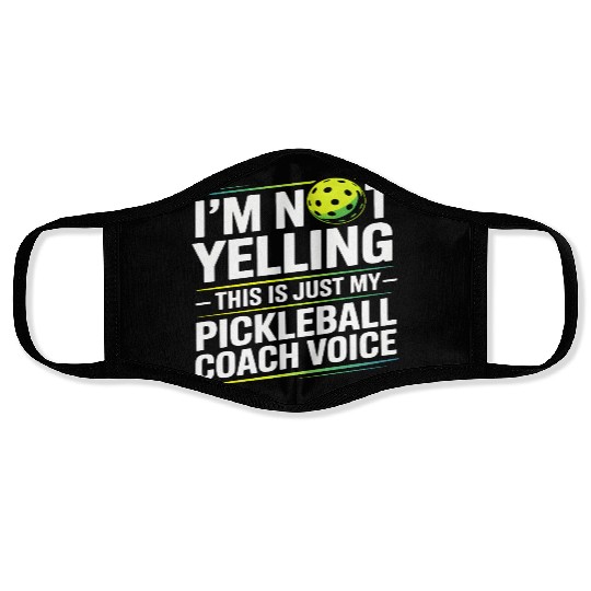 I’m Not Yelling Funny Pickleball Coach Voice Face Masks