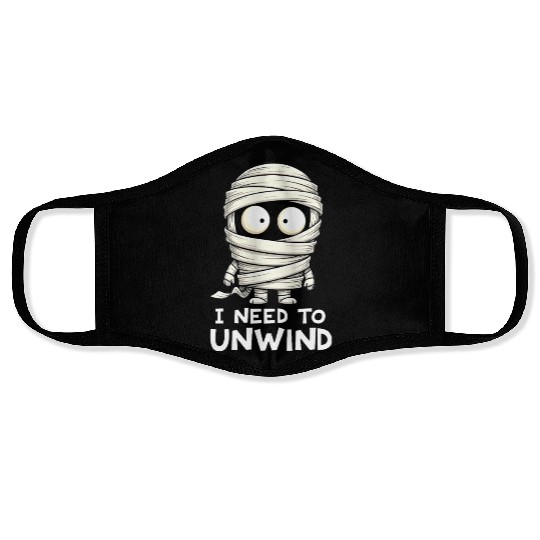 I Need to Unwind Funny Mummy Halloween  Face Masks