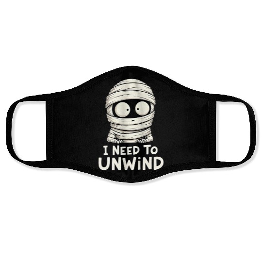 I Need to Unwind Funny Mummy Halloween  Face Masks