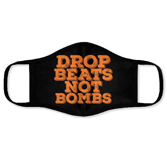 Drop Beats Not Bombs Quote Face Masks