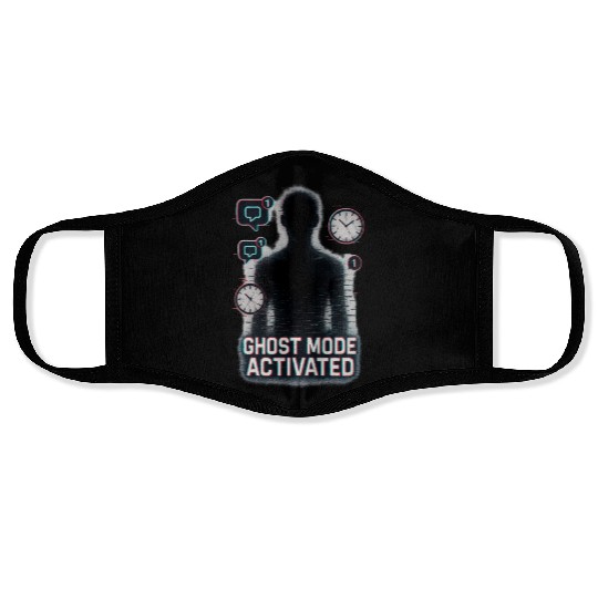 Ghost Mode Activated  Face Masks