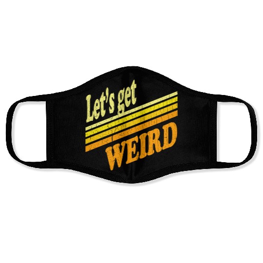 Vintage Let's Get Weird (distressed design) Face Masks