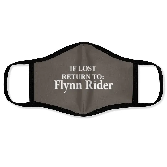 If Lost Return To Flynn Rider Flynn Rider Tangled Uni If Lost Return To Rapunzel Disney Mom Face Masks