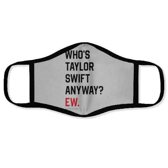 Discover Taylor-Swift, The Eras Tour - WHO'S Taylor-SWIFT ANYWAY EW. Face Masks