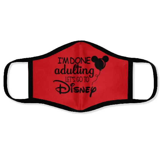 I'm Done Adulting. Let's go to Disney. Magical Mickey Face Masks