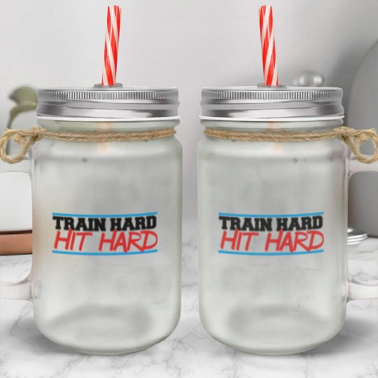train hard hit hard Mason Jar Cups