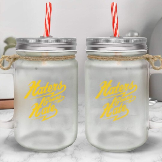 Hater - Haters Gonna Hate Mason Jar Cups