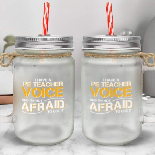 I Have Physical Education Teacher Voice Mason Jar Cups