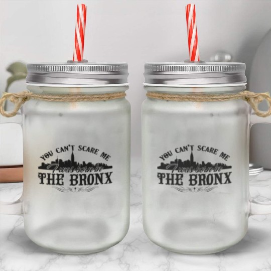 Bronx Mason Jar Cups - I Was Born In The Bronx Mason Jar Cups
