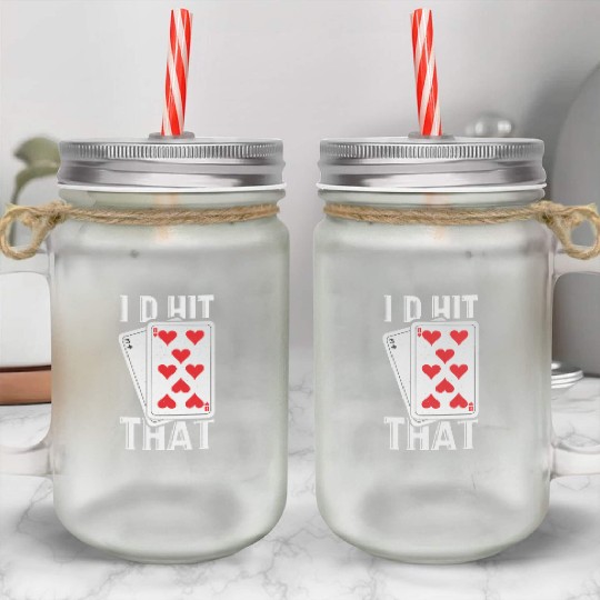 I'd Hit That Gambling Poker Blackjack Cards Gift Mason Jar Cups