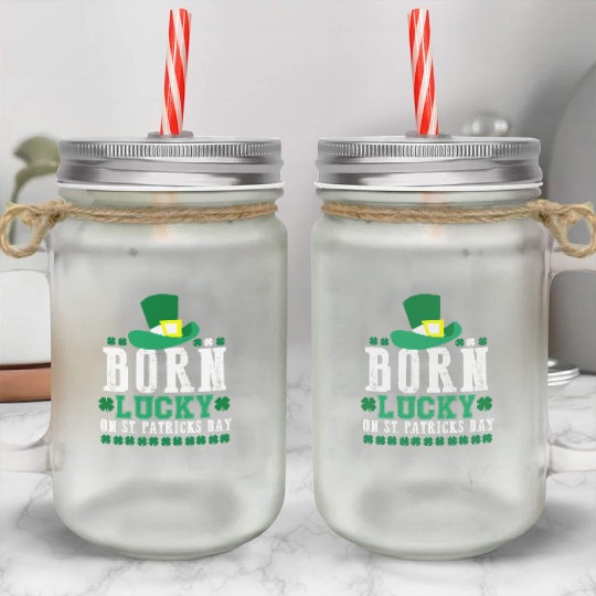 Born Lucky on St Patricks Day Birthday Toddler Mason Jar Cups