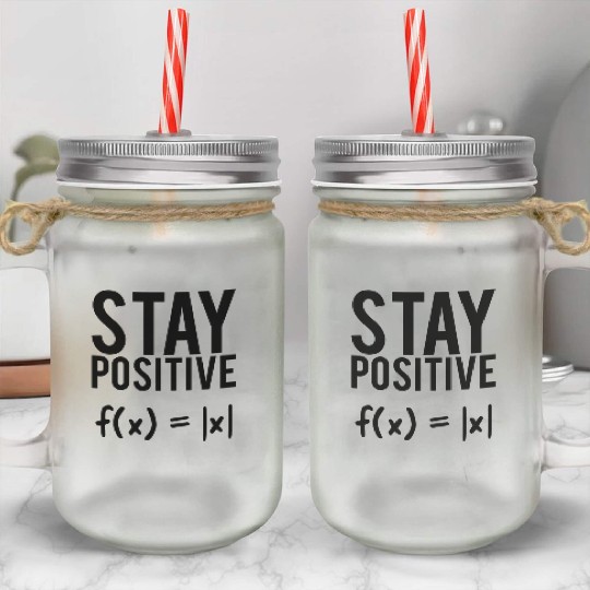 Stay positive math quote student teacher gift Mason Jar Cups