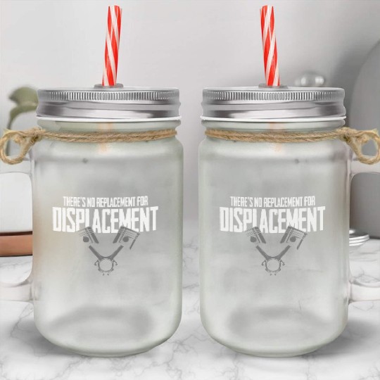 No Replacement For Displacement Muscle Car Gift fo Mason Jar Cups