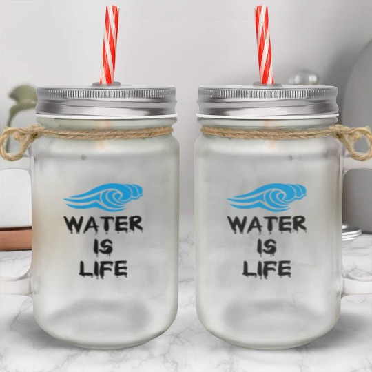 Water is life Mason Jar Cups