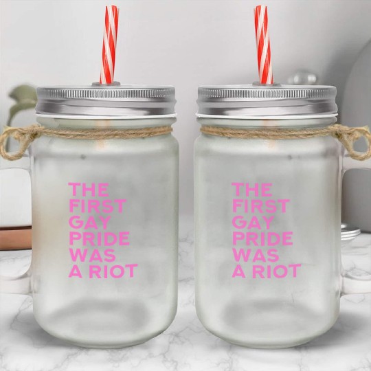 The first gay pride was a riot - Gay Pride LGBT Mason Jar Cups