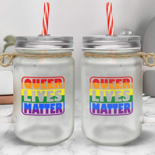 Queer Lives Matter LGBT saying Lesbian Gay Pride R Mason Jar Cups