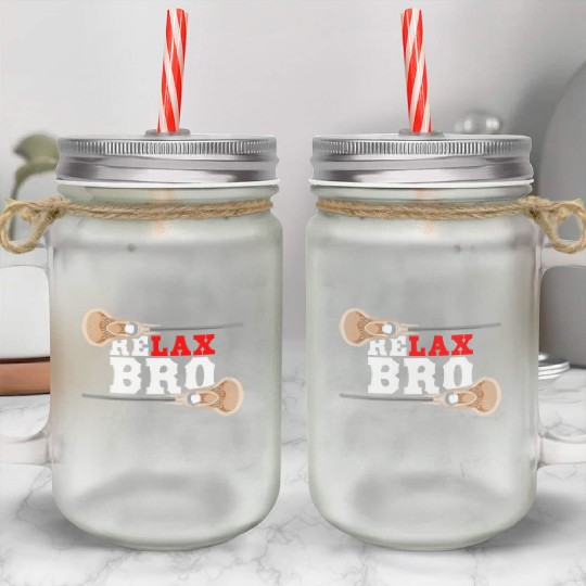 Relax Bro - Lacrosse Saying - Funny Lacrosse Mason Jar Cups