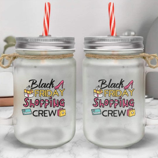 Holiday Shopping Black Friday Shopping Crew Funny Mason Jar Cups