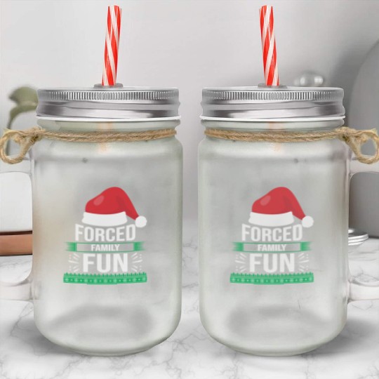 Forced Family Fun Sarcastic Christmas Quote Funny Mason Jar Cups