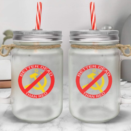 Better Dead Than Red Hammer and Sickle Mason Jar Cups