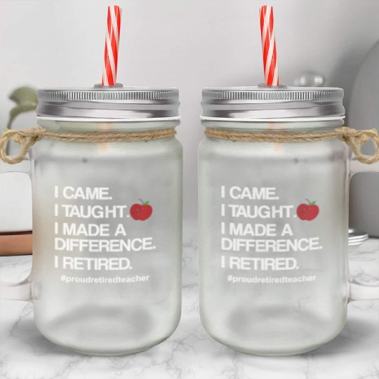 Funny Teacher Retirement Retired School Teacher Mason Jar Cups