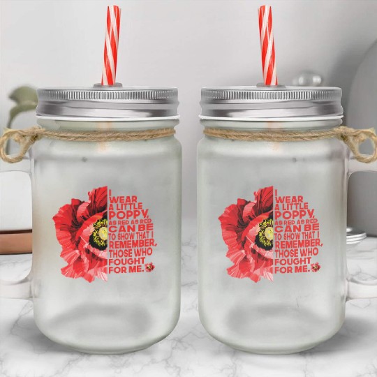 Veterans Red Poppy I Wear A Little Poppy And Mason Jar Cups