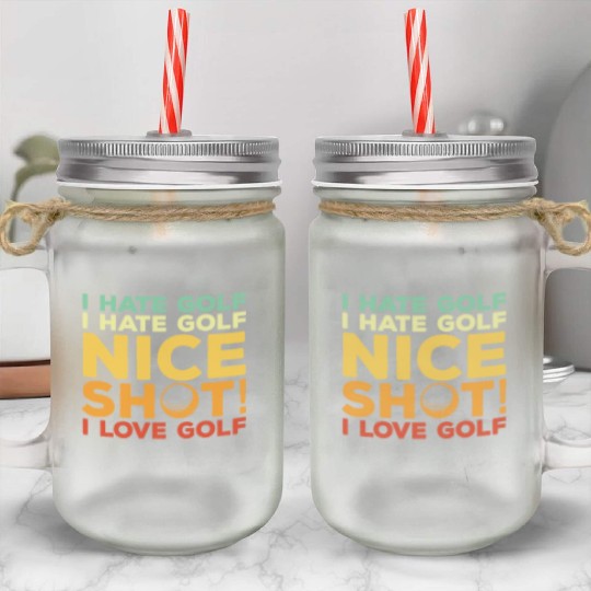 I Hate Golf Nice Shot I Love Golf Mason Jar Cups