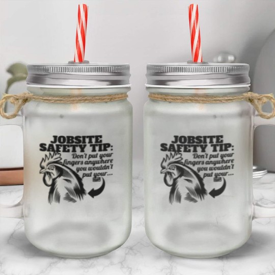 FUNNY JOBSITE SAFETY TIP Mason Jar Cups