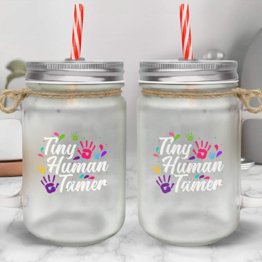 Tiny Human Tamer Daycare Provider Teacher Mason Jar Cups