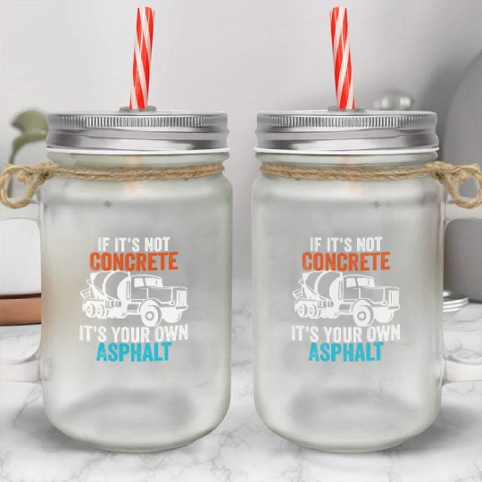If You Don't Use Concrete It's Your Own Asphalt Mason Jar Cups