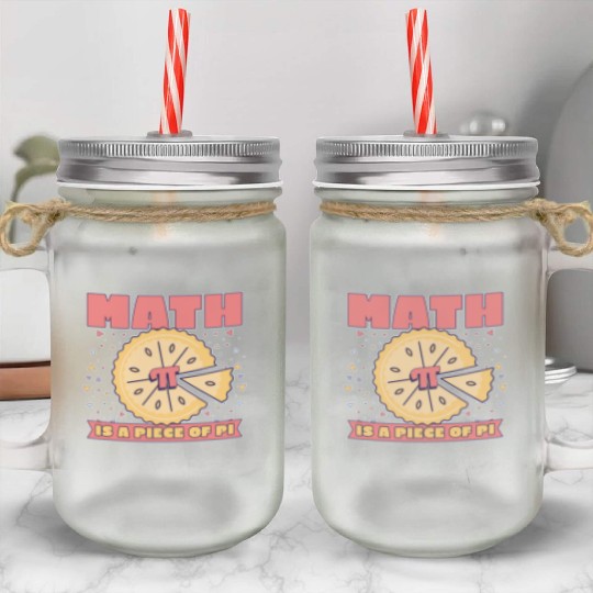 Pi Day Math Is A Piece Of Pi Algebra Mathematician Mason Jar Cups
