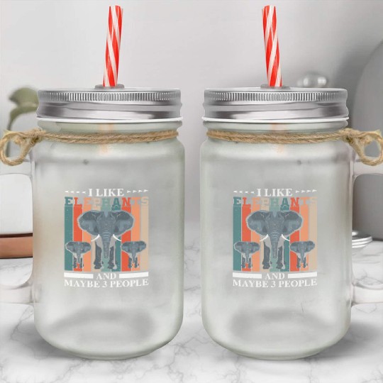 I Like Elephants And Maybe 3 People Zookeeper Mason Jar Cups