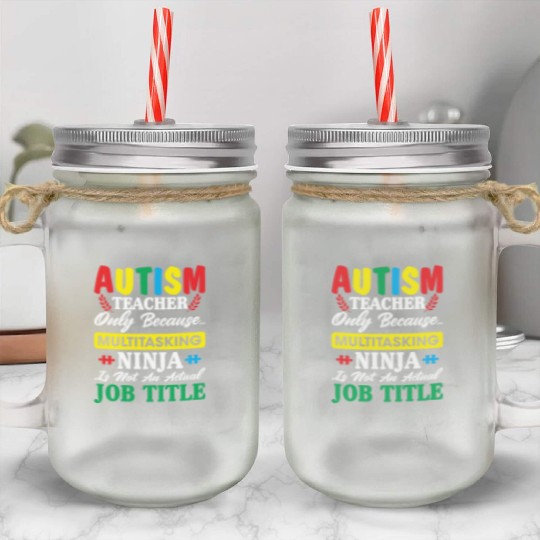 Autism Teacher Only Because Multitasking Ninja Mason Jar Cups
