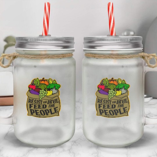 Resist the Devil Feed the People Mason Jar Cups