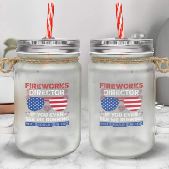 Fireworks Director If You Ever See Me Running Mason Jar Cups
